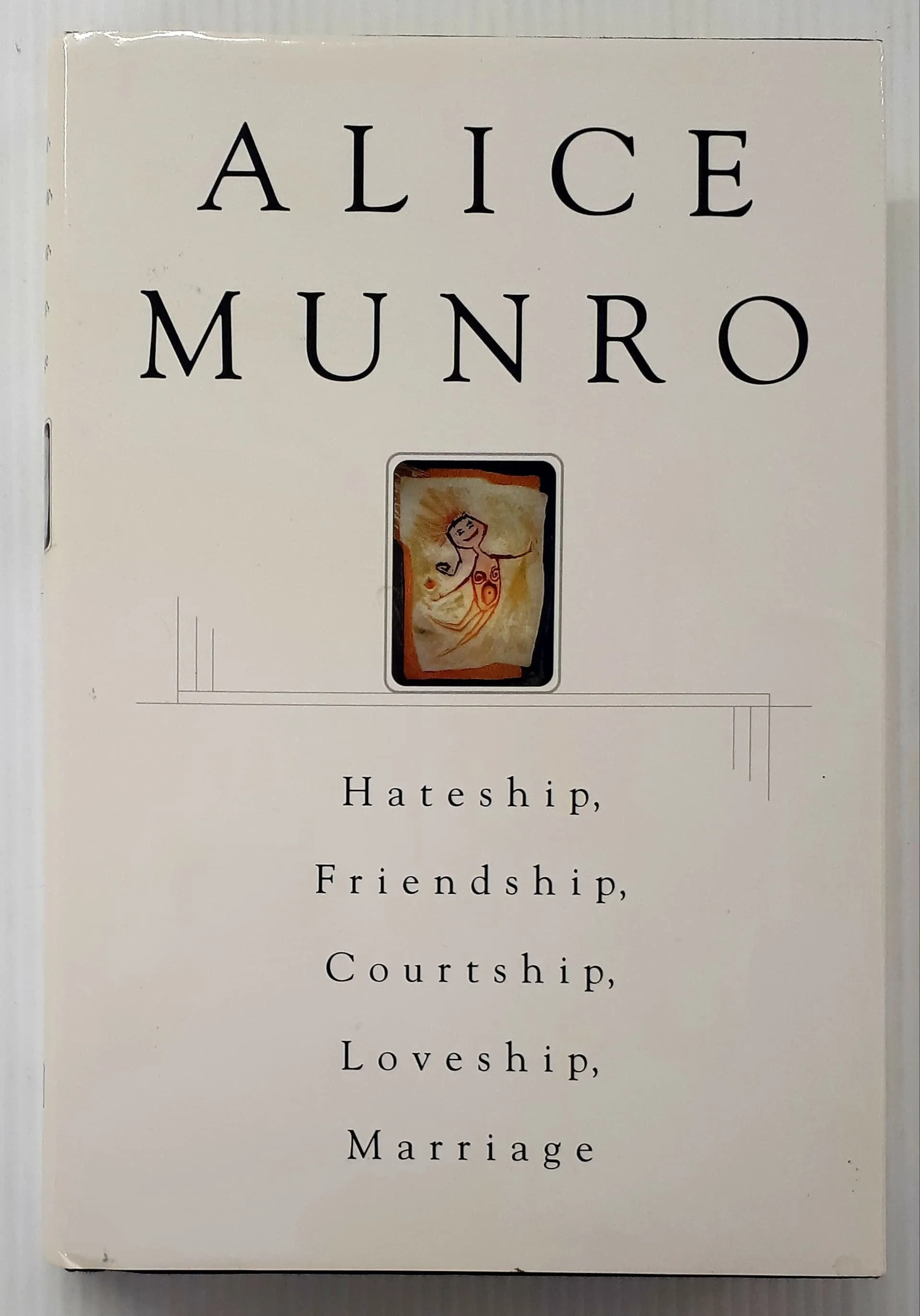 HATESHIP, FRIENDSHIP, COURTSHIP, LOVESHIP, MARRIAGE - Alice Munro