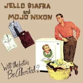 v136 - Jello Biafra & Mojo Nixon "Will The Fetus Be Aborted?"